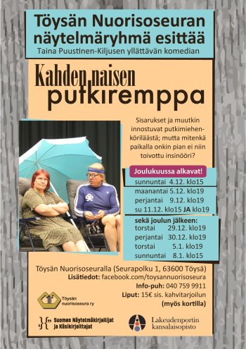 Töysän Nuorisoseuran näytelmäryhmä esittää joulukuussa 2022 ja joulun jälkeen komedian Kahden naisen putkiremppa Töysän Nuorisoseuralla.