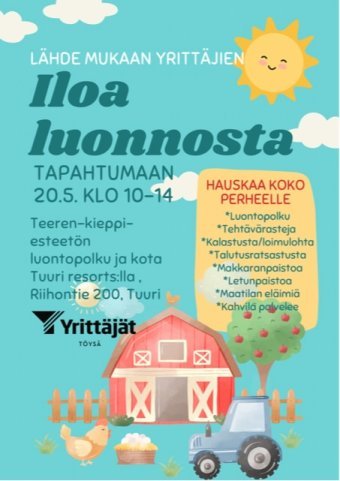  Töysän Yrittäjät ry:n järjestämä Iloa luonnosta -tapahtuma lauantaina 20.5.2023 klo 10-14 Tuurissa Teeren kieppi -luontopolulla ja kodalla. Luontopolku on esteetön.