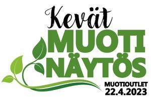 Kevätmuotinäytös Tuurin MuotiOutletissa la 22.4. klo 14 - Onnenpyörä klo 13 alkaen