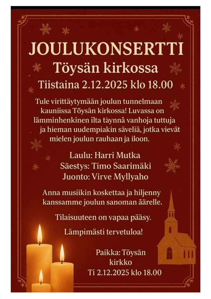 Joulu saapuu sävelin -konsertti tiistaina 2.12.2025 Töysän kirkossa klo 18. Vapaa pääsy.