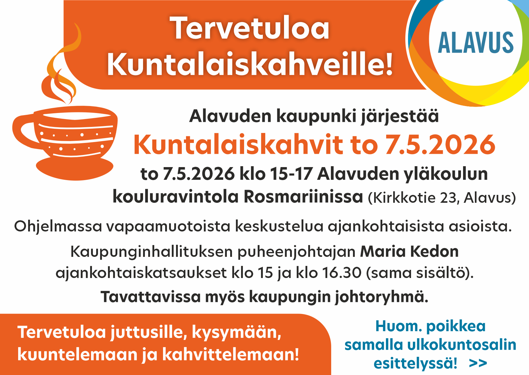 Alavuden kaupunki j&auml;rjest&auml;&auml; Kuntalaiskahvit torstaina 7.5.2026 klo 15-17 Alavuden yl&auml;koulun kouluravintola Rosmariinissa. Tervetuloa kaikki kuntalaiset ja vapaa-ajan asukkaat.