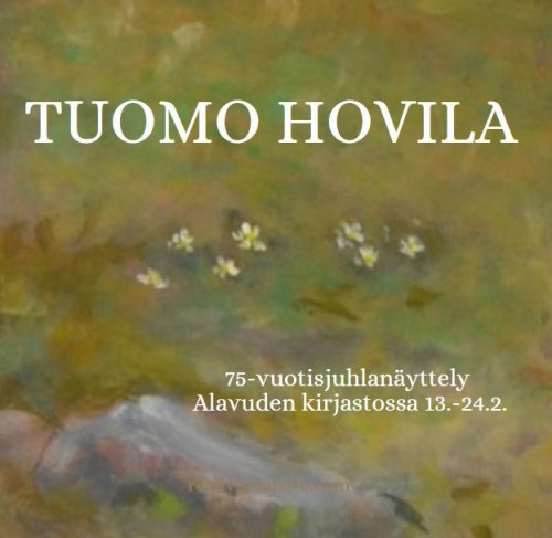 Tervetuloa ihastelemaan Tuomo Hovilan 75-vuotisjuhlanäyttelyä Alavuden pääkirjastoon, Järviluomantie 3, Alavus.